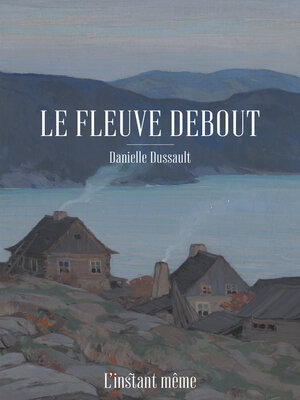 cover image of Le fleuve debout